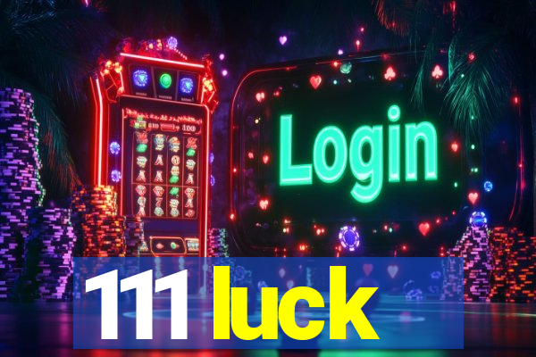 111 luck